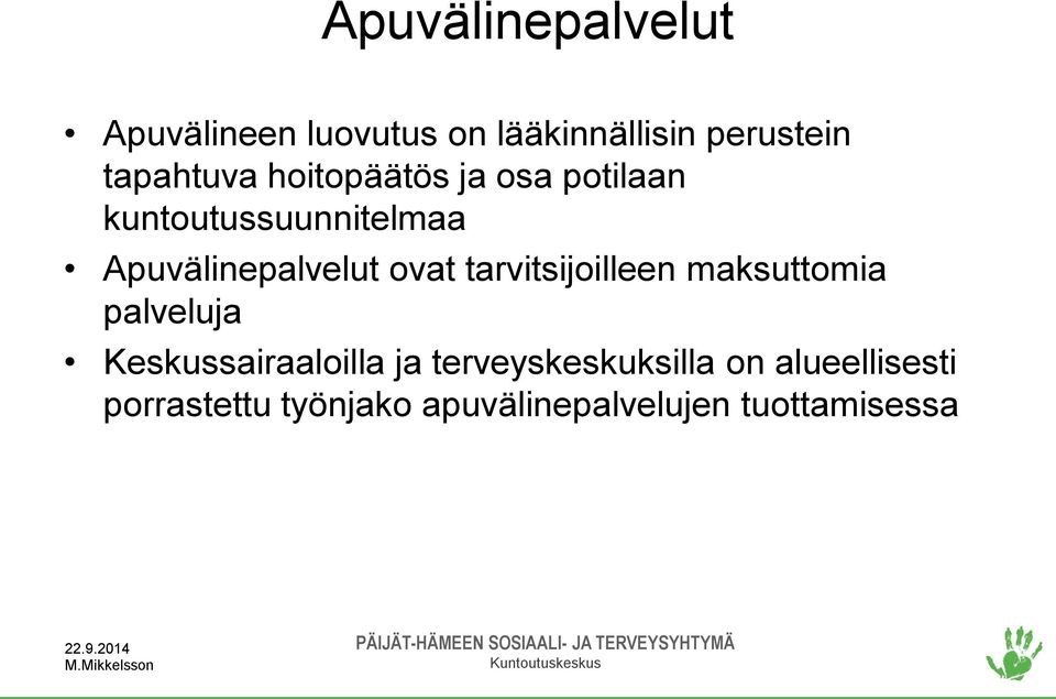 Apuvälinepalvelut ovat tarvitsijoilleen maksuttomia palveluja