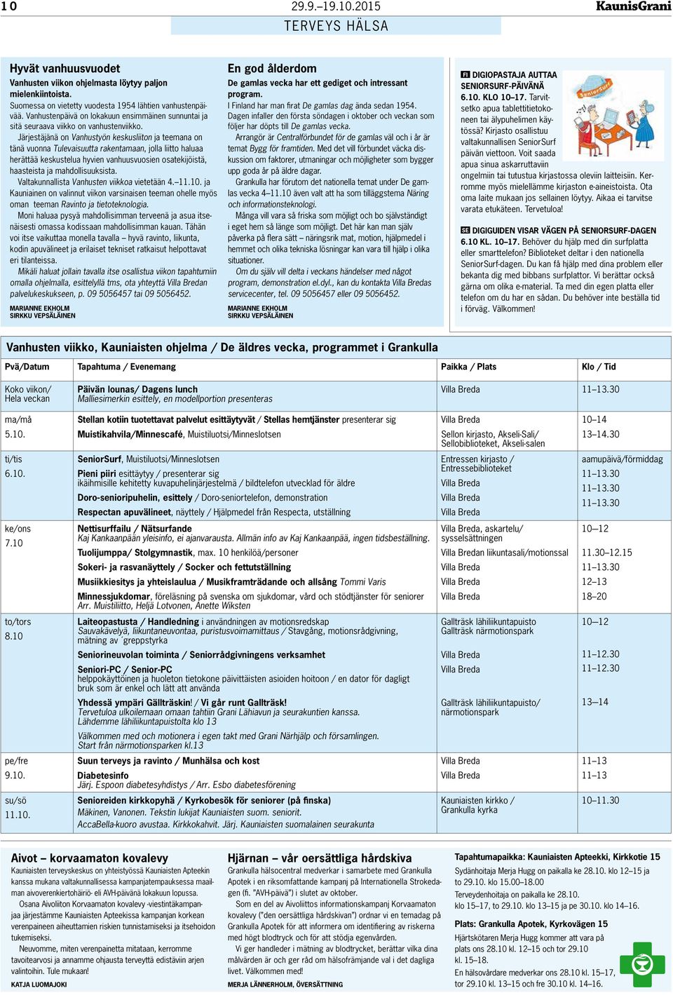 Järjestäjänä on Vanhustyön keskusliiton ja teemana on tänä vuonna Tulevaisuutta rakentamaan, jolla liitto haluaa herättää keskustelua hyvien vanhuusvuosien osatekijöistä, haasteista ja