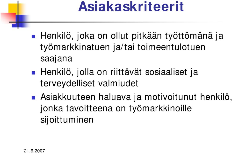 riittävät sosiaaliset ja terveydelliset valmiudet Asiakkuuteen