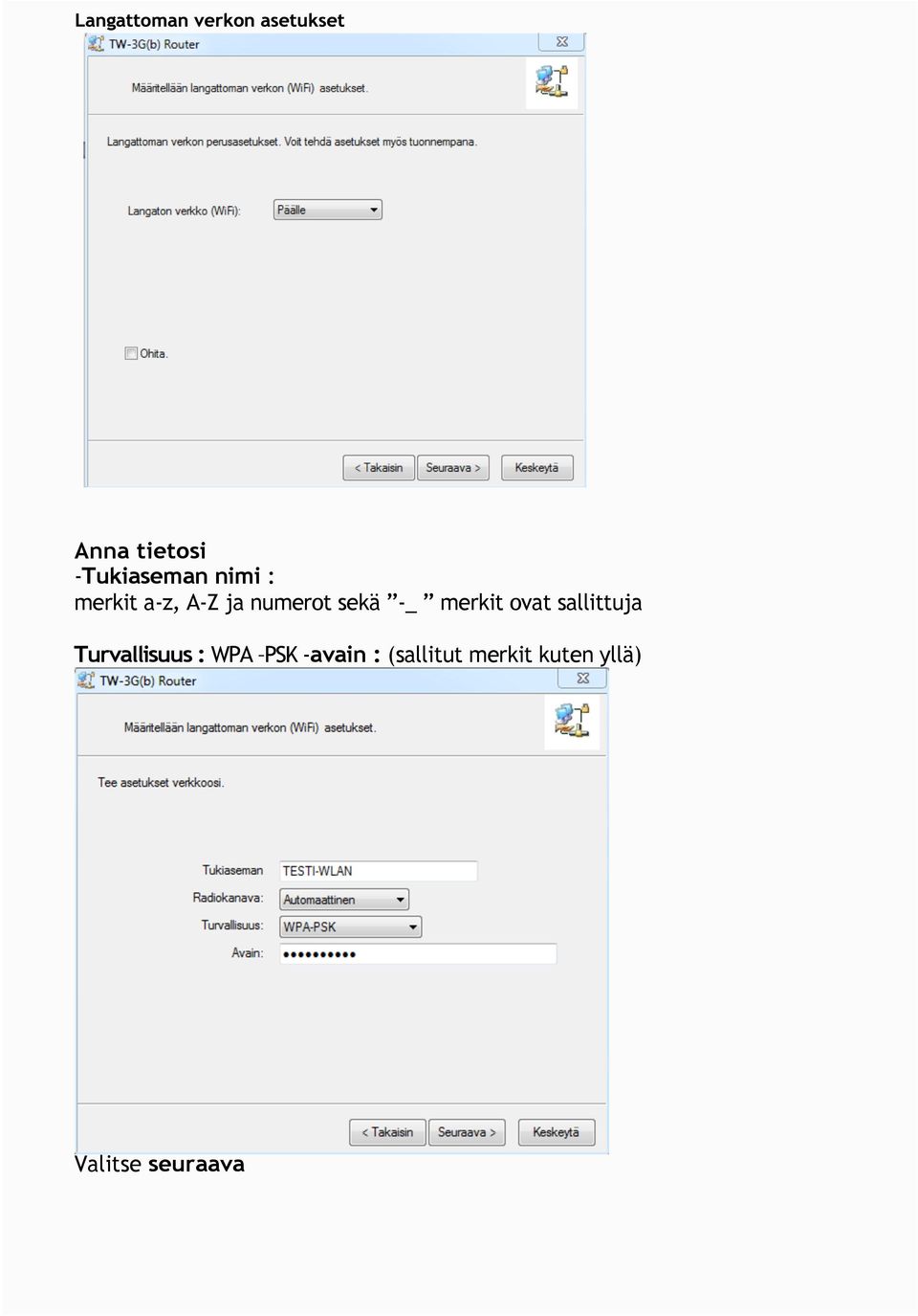 sallittuja Turvallisuus : WPA PSK -avain :