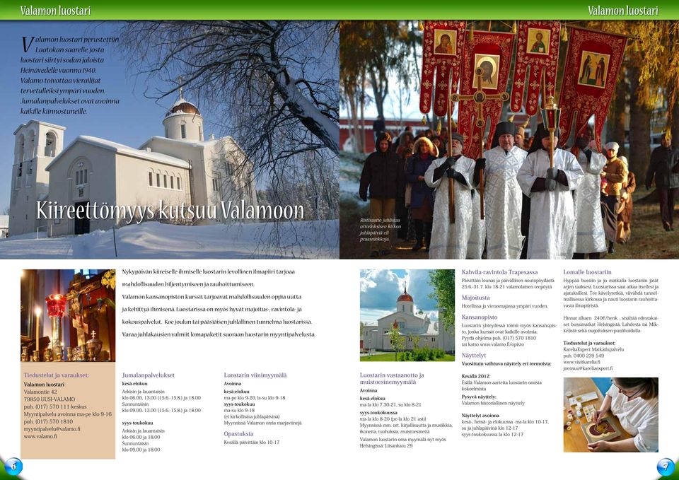 Kiireettömyys kutsuu Valamoon Ristisaatto juhlistaa ortodoksisen kirkon juhlapäiviä eli praasniekkoja.