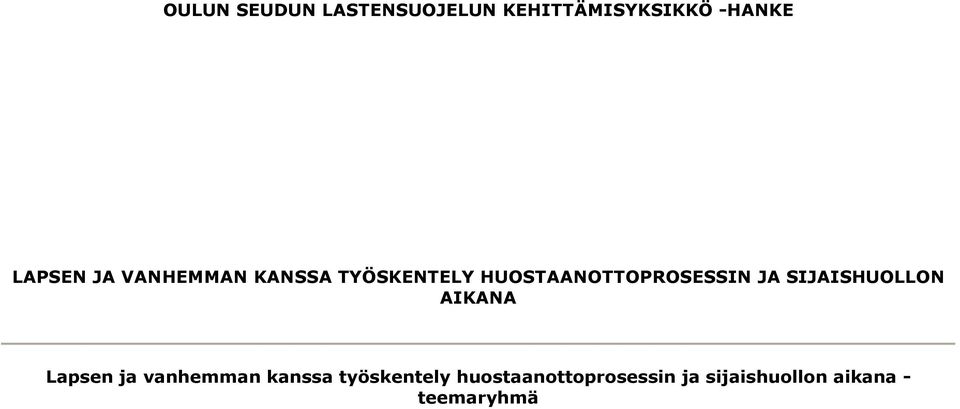 HUOSTAANOTTOPROSESSIN JA SIJAISHUOLLON AIKANA Lapsen ja