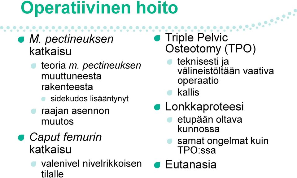 femurin katkaisu valenivel nivelrikkoisen tilalle Triple Pelvic Osteotomy (TPO)