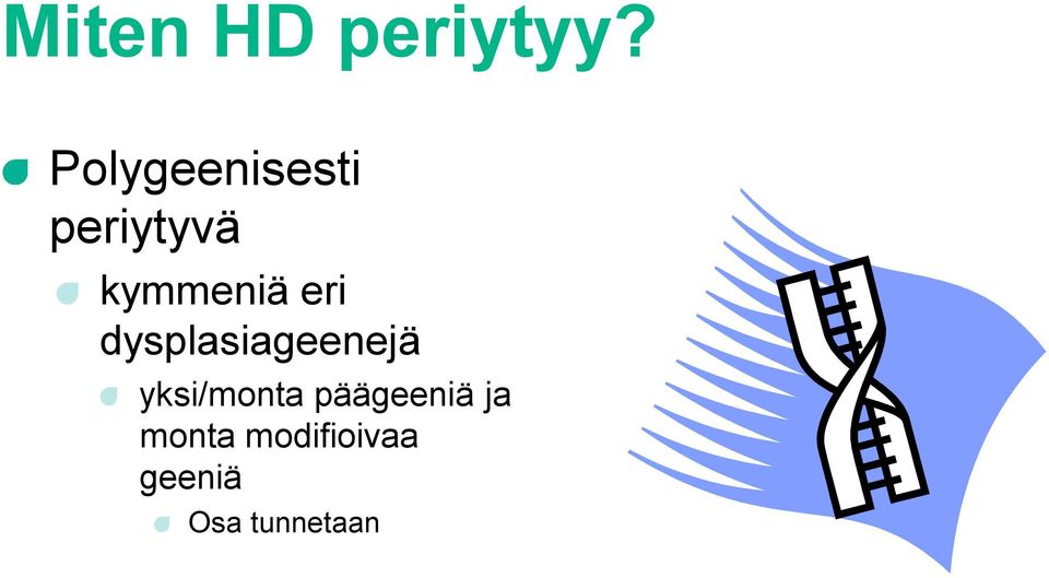 eri dysplasiageenejä yksi/monta