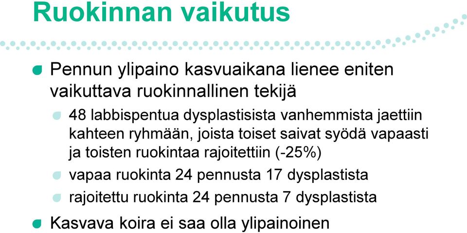 saivat syödä vapaasti ja toisten ruokintaa rajoitettiin (-25%) vapaa ruokinta 24 pennusta