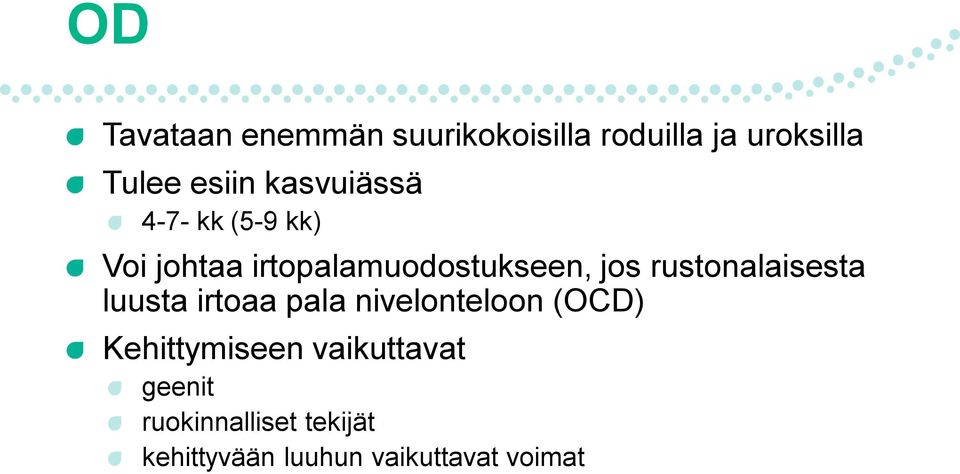 rustonalaisesta luusta irtoaa pala nivelonteloon (OCD) Kehittymiseen