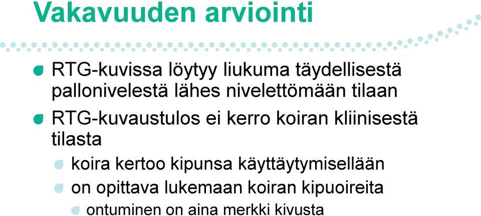 koiran kliinisestä tilasta koira kertoo kipunsa käyttäytymisellään