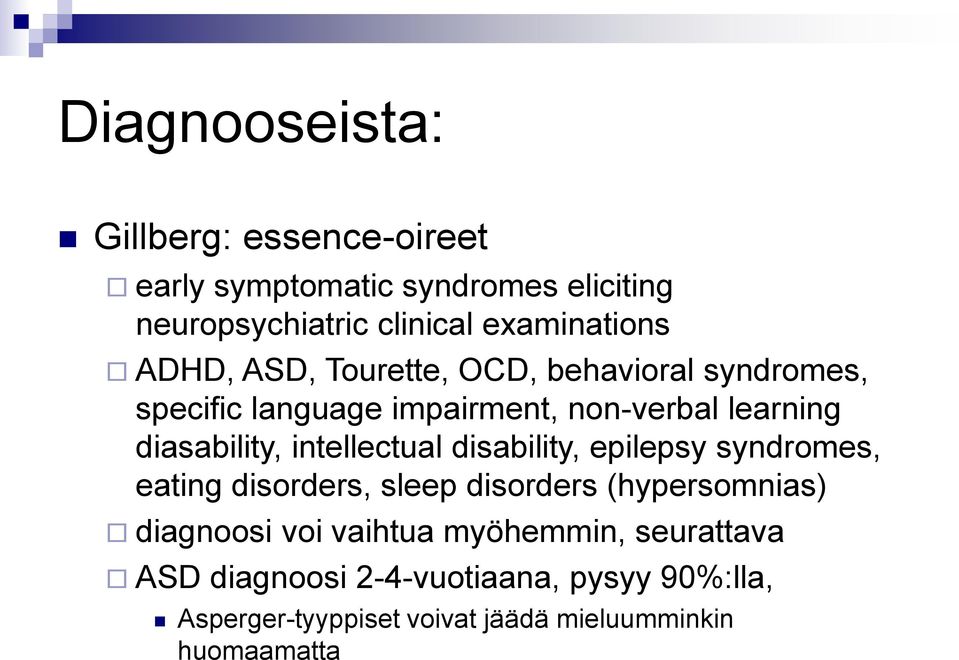 intellectual disability, epilepsy syndromes, eating disorders, sleep disorders (hypersomnias) diagnoosi voi vaihtua