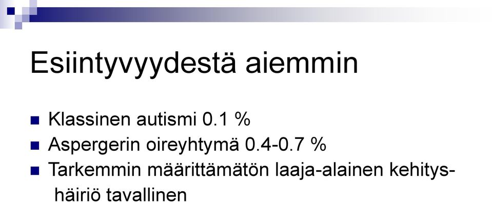 1 % Aspergerin oireyhtymä 0.4-0.