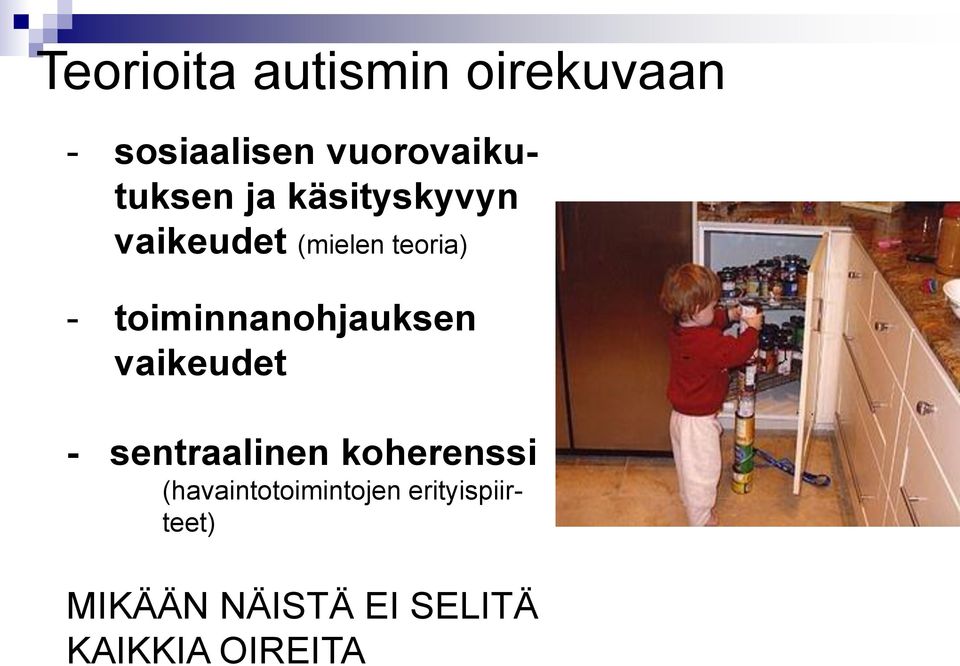 - toiminnanohjauksen vaikeudet - sentraalinen koherenssi