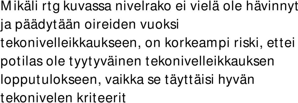 korkeampi riski, ettei potilas ole tyytyväinen