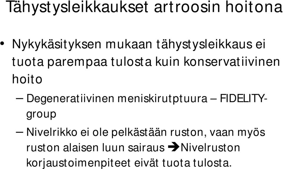 meniskirutptuura FIDELITYgroup Nivelrikko ei ole pelkästään ruston, vaan