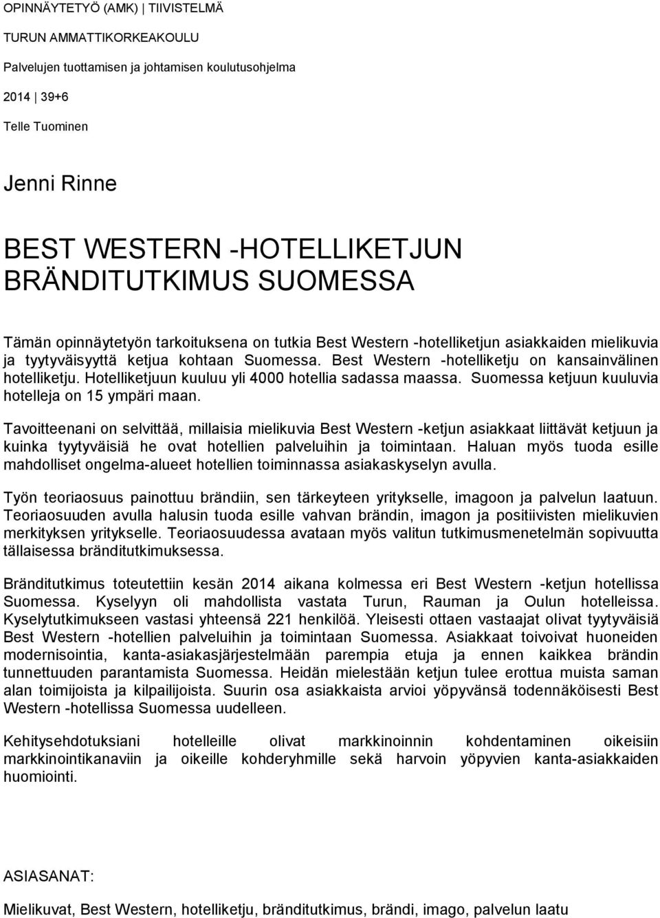 Hotelliketjuun kuuluu yli 4000 hotellia sadassa maassa. Suomessa ketjuun kuuluvia hotelleja on 15 ympäri maan.