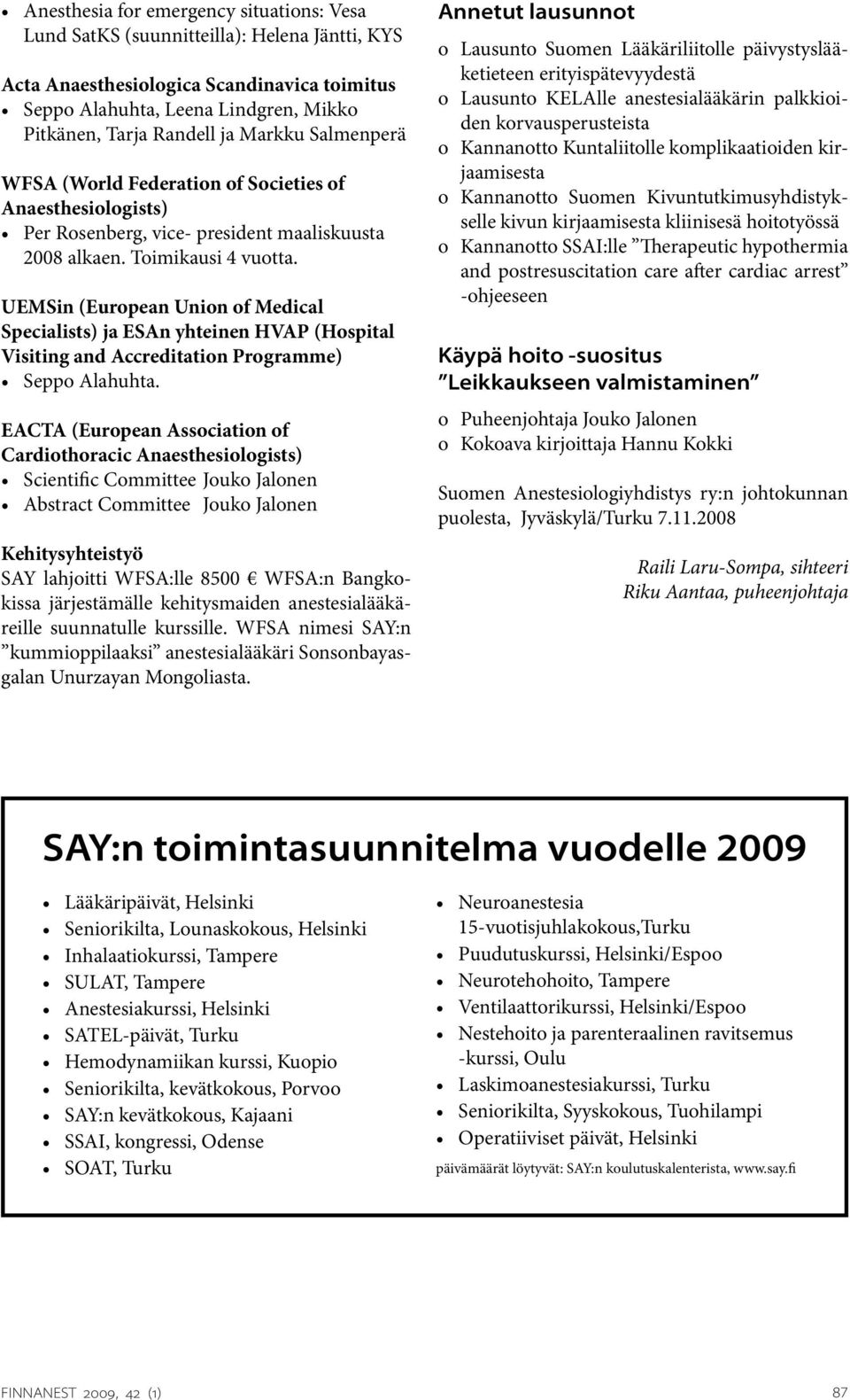 UEMSin (European Union of Medical Specialists) ja ESAn yhteinen HVAP (Hospital Visiting and Accreditation Programme) Seppo Alahuhta.