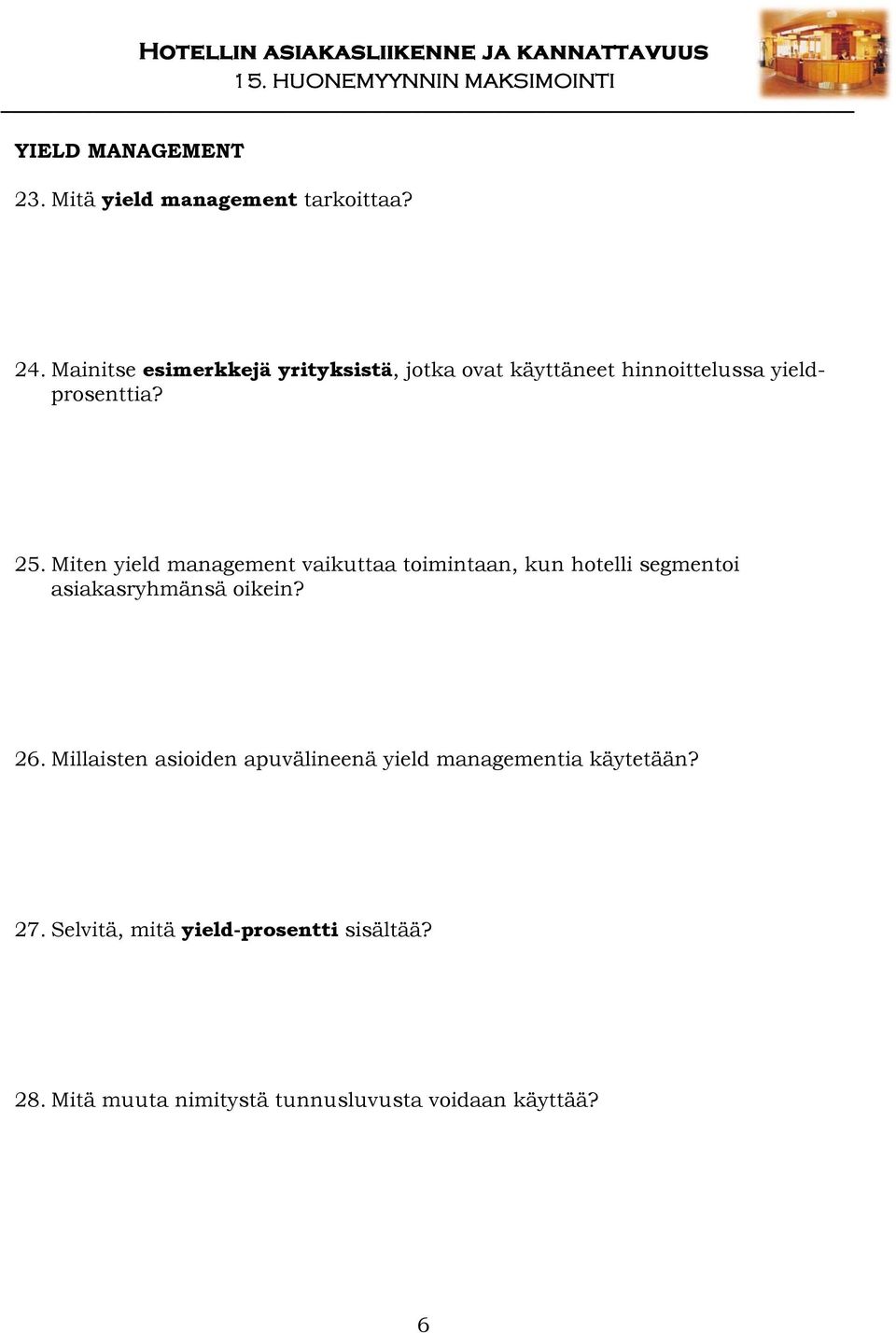 Miten yield management vaikuttaa toimintaan, kun hotelli segmentoi asiakasryhmänsä oikein? 26.