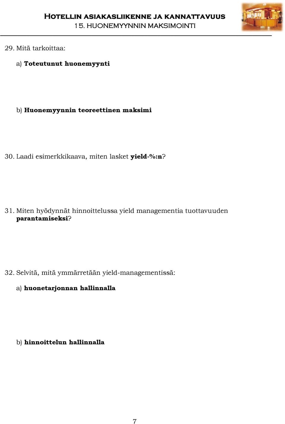 Miten hyödynnät hinnoittelussa yield managementia tuottavuuden parantamiseksi? 32.
