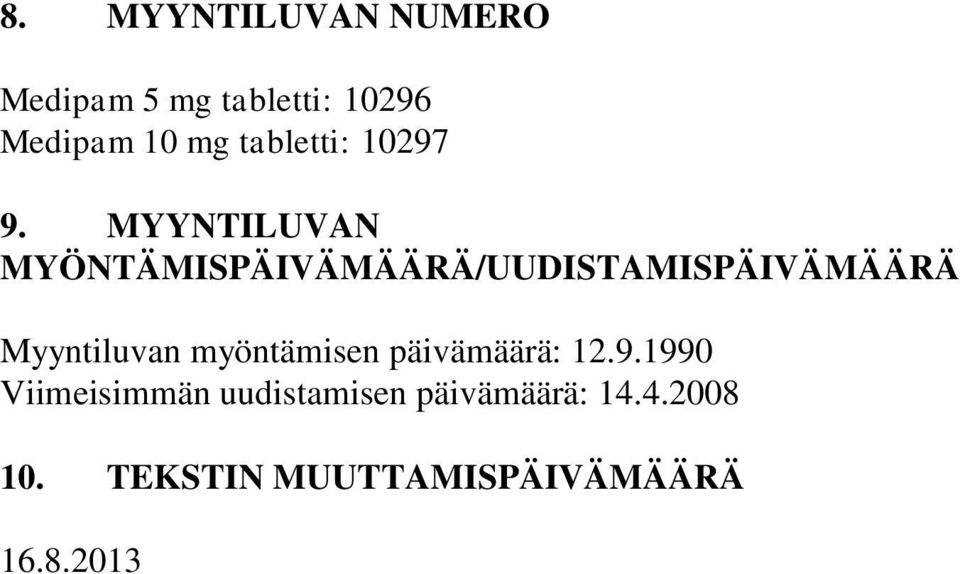 MYYNTILUVAN MYÖNTÄMISPÄIVÄMÄÄRÄ/UUDISTAMISPÄIVÄMÄÄRÄ Myyntiluvan