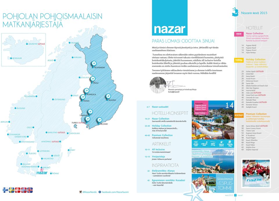 com/nazarsuomi PARAS LOMASI ODOTTAA SINUA! Minä ja tiimini olemme täynnä jännitystä ja intoa jättämällä nyt tämän unelmaesitteen käsiinne.