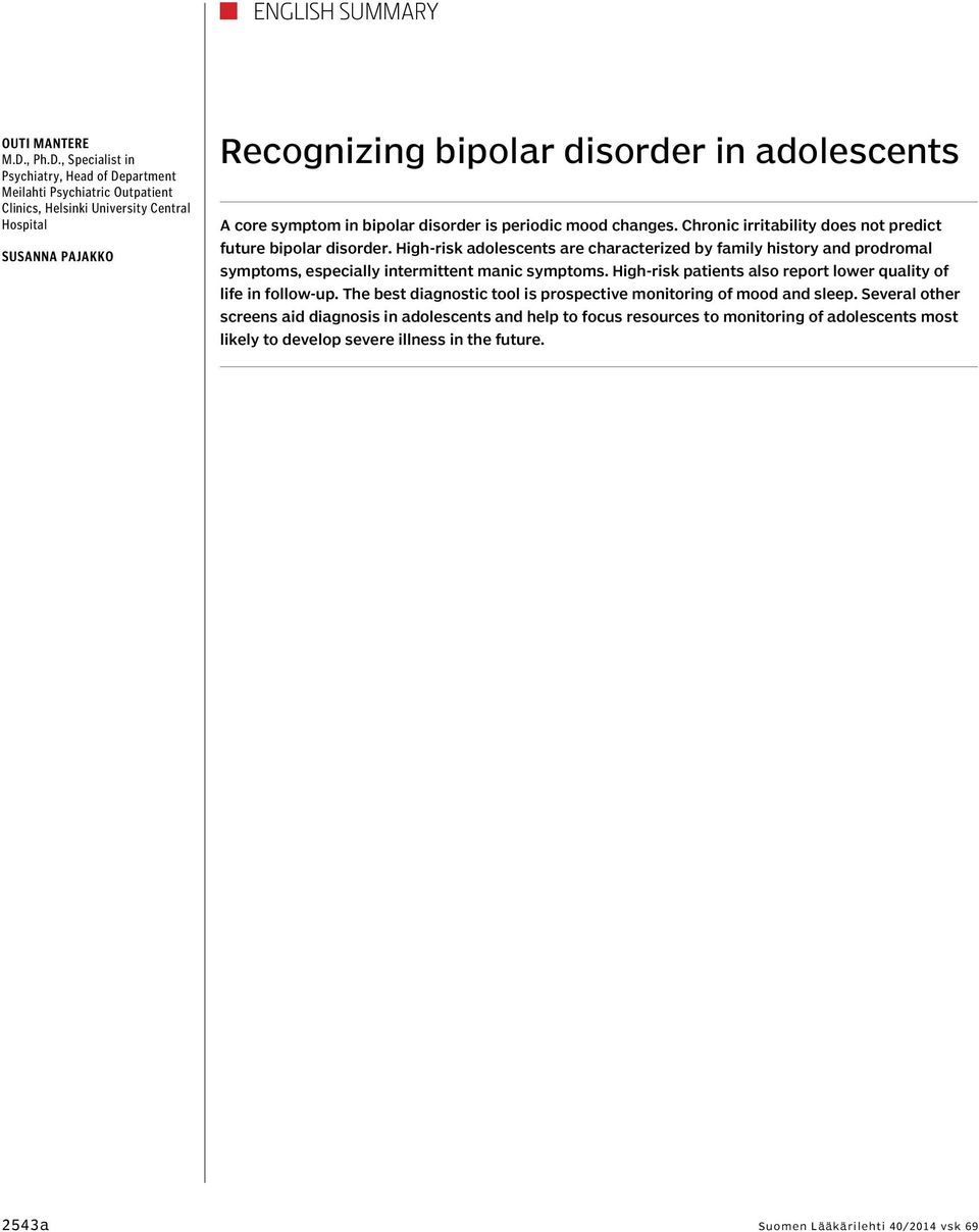 , Specialist in Psychiatry, Head of Department Meilahti Psychiatric Outpatient Clinics, Helsinki University Central Hospital Susanna Pajakko Recognizing bipolar disorder in adolescents A core