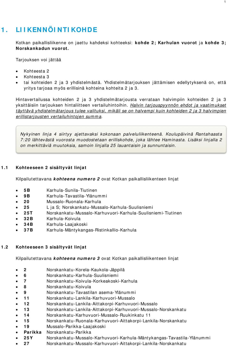 Hintavertailussa kohteiden 2 ja 3 yhdistelmätarjousta verrataan halvimpiin kohteiden 2 ja 3 yksittäisiin tarjouksen hintaliitteen vertailuhintoihin.