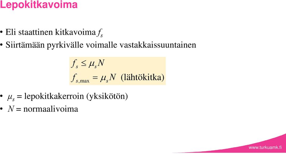 vastakkaissuuntainen f f N s s s, max sn