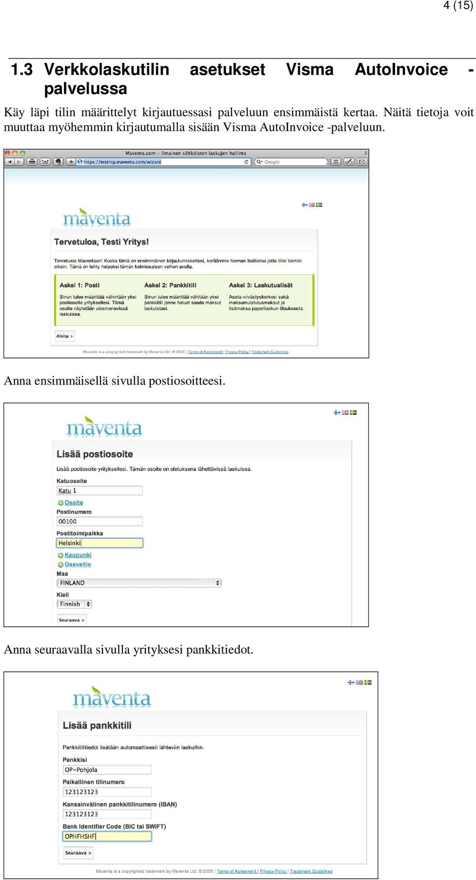 määrittelyt kirjautuessasi palveluun ensimmäistä kertaa.
