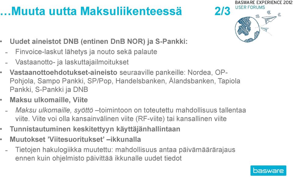 Viite Maksu ulkomaille, syöttö toimintoon on toteutettu mahdollisuus tallentaa viite.