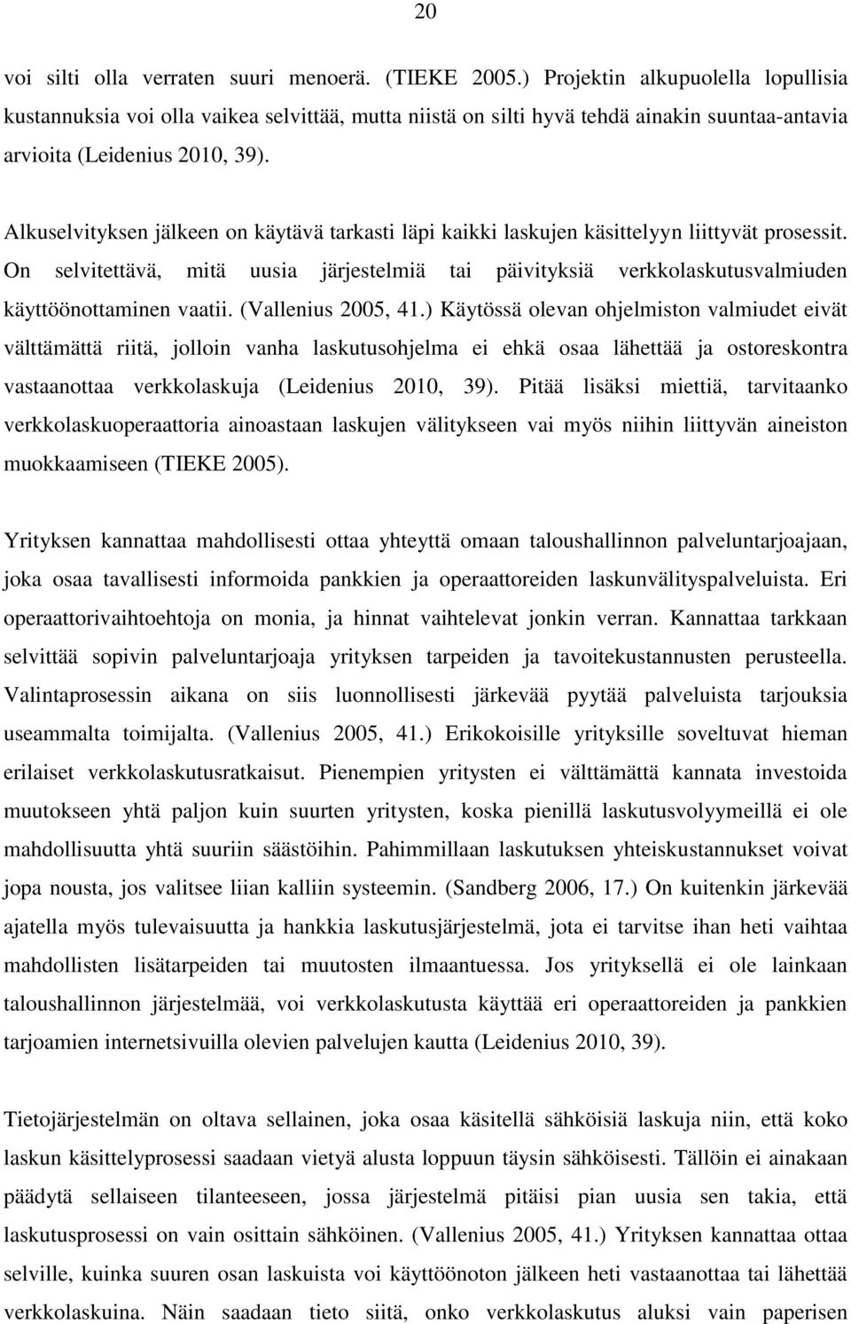 Alkuselvityksen jälkeen on käytävä tarkasti läpi kaikki laskujen käsittelyyn liittyvät prosessit.