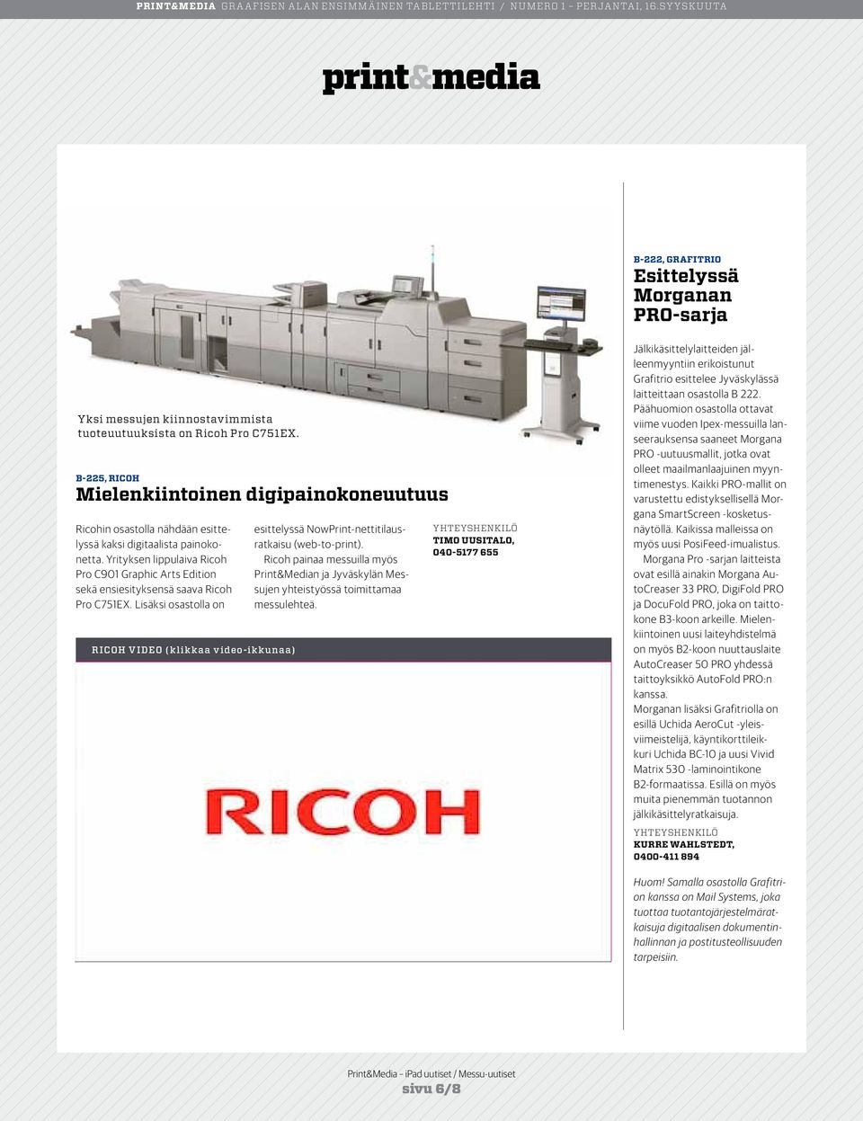 Yrityksen lippulaiva Ricoh Pro C901 Graphic Arts Edition sekä ensiesityksensä saava Ricoh Pro C751EX.