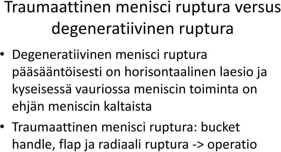 laesio ja kyseisessä vauriossa meniscin toiminta on ehjän meniscin