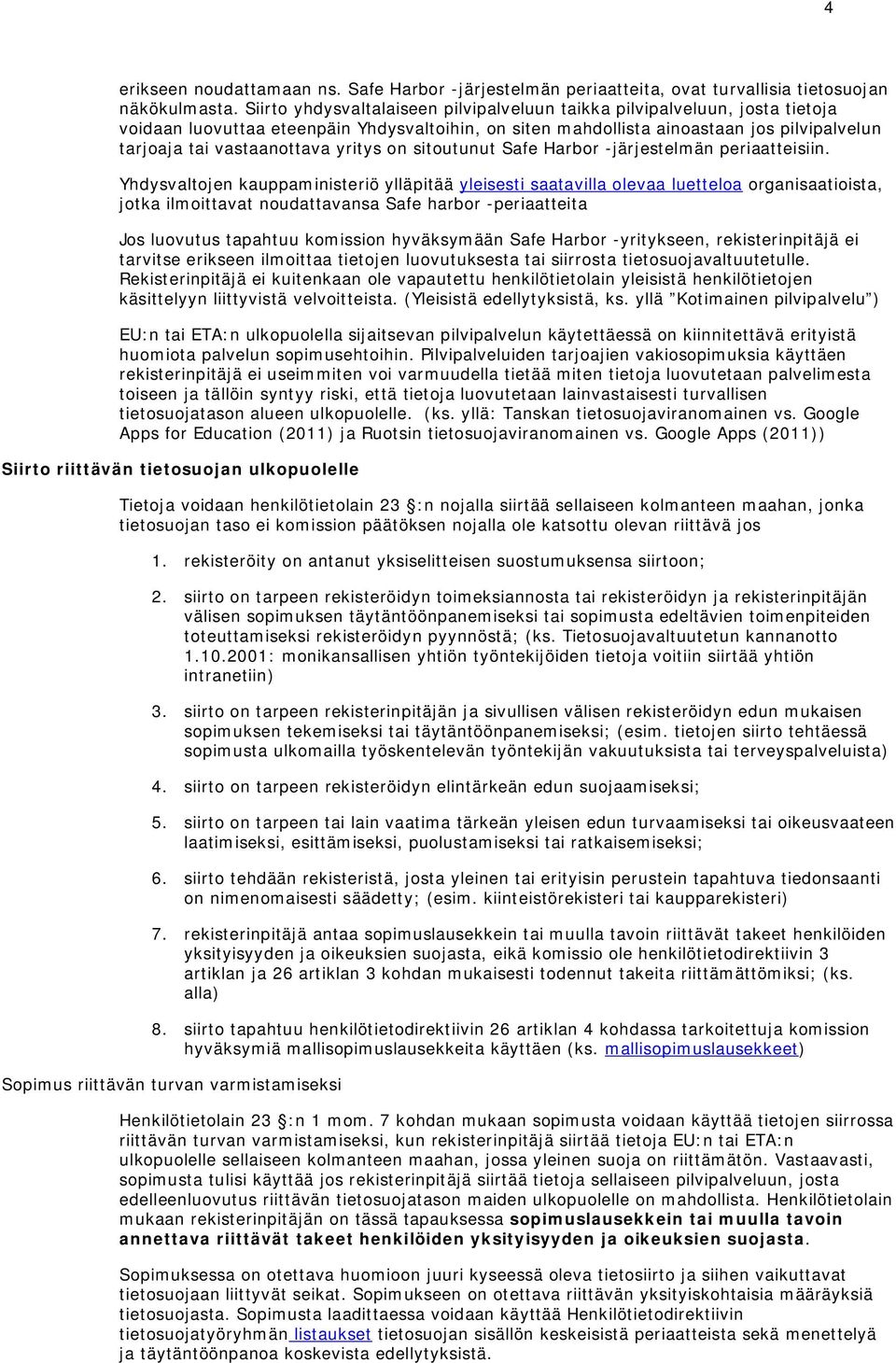 yritys on sitoutunut Safe Harbor -järjestelmän periaatteisiin.