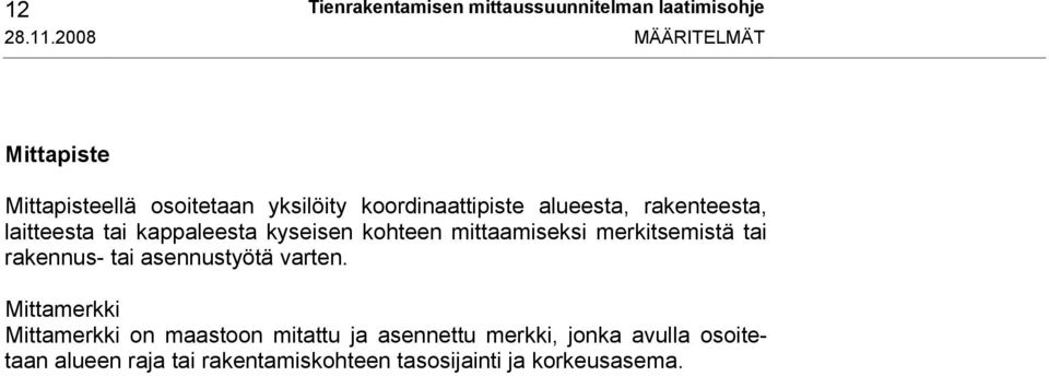 laitteesta tai kappaleesta kyseisen kohteen mittaamiseksi merkitsemistä tai rakennus- tai asennustyötä