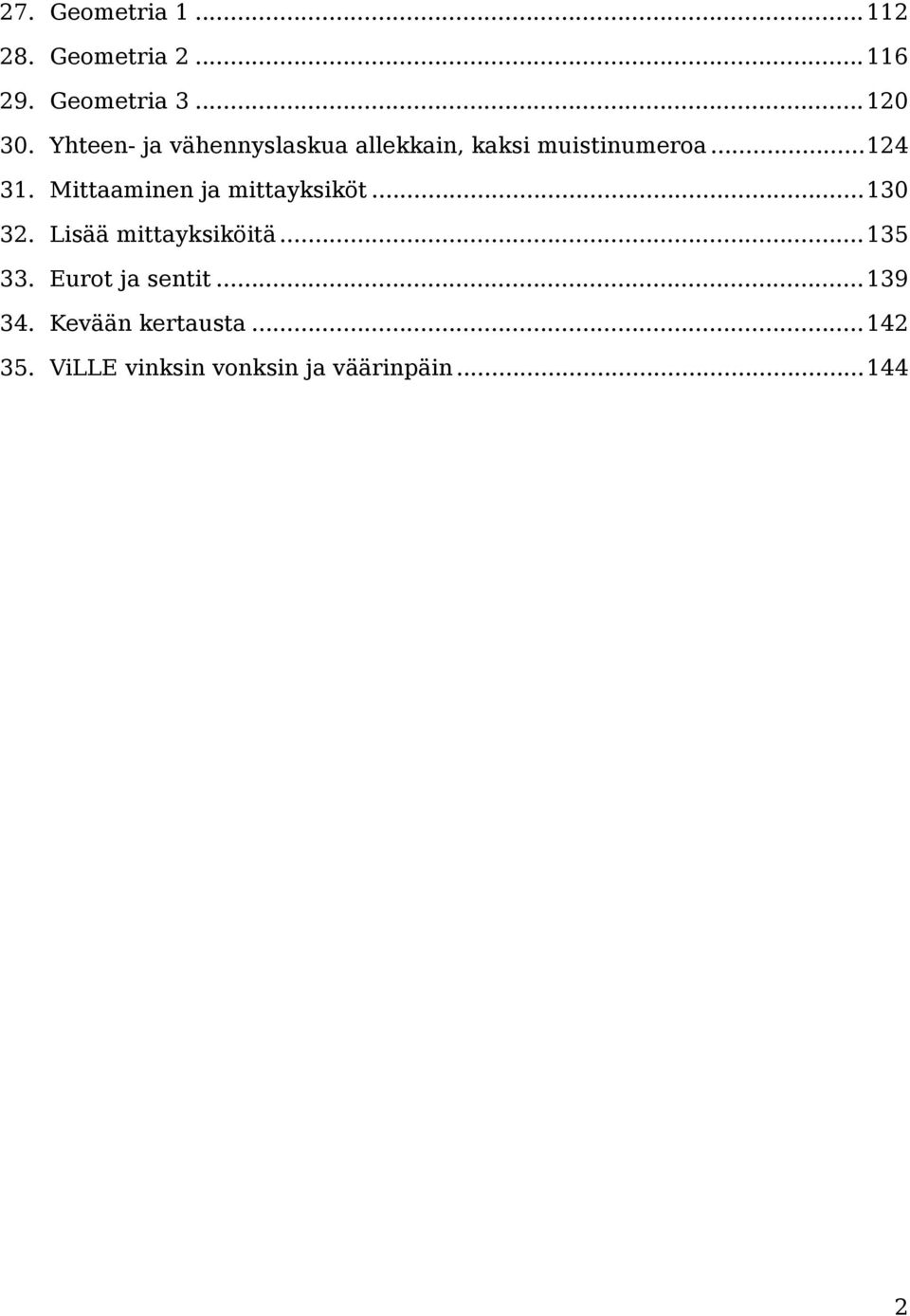 Mittaaminen ja mittayksiköt...130 32. Lisää mittayksiköitä...135 33.