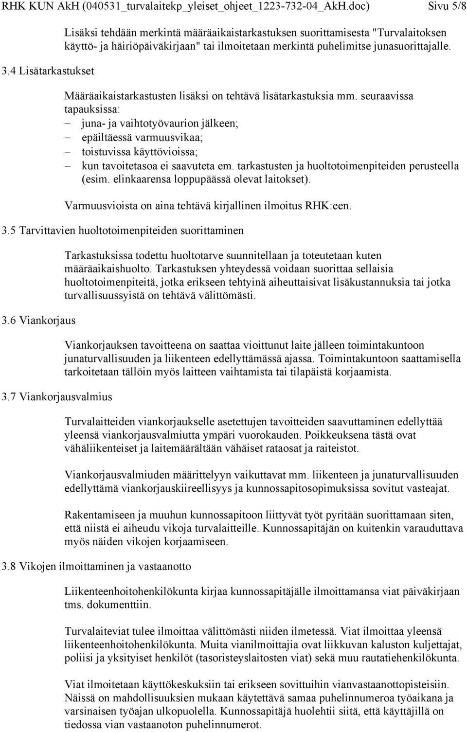 Määräaikaisten lisäksi on tehtävä lisätarkastuksia mm.