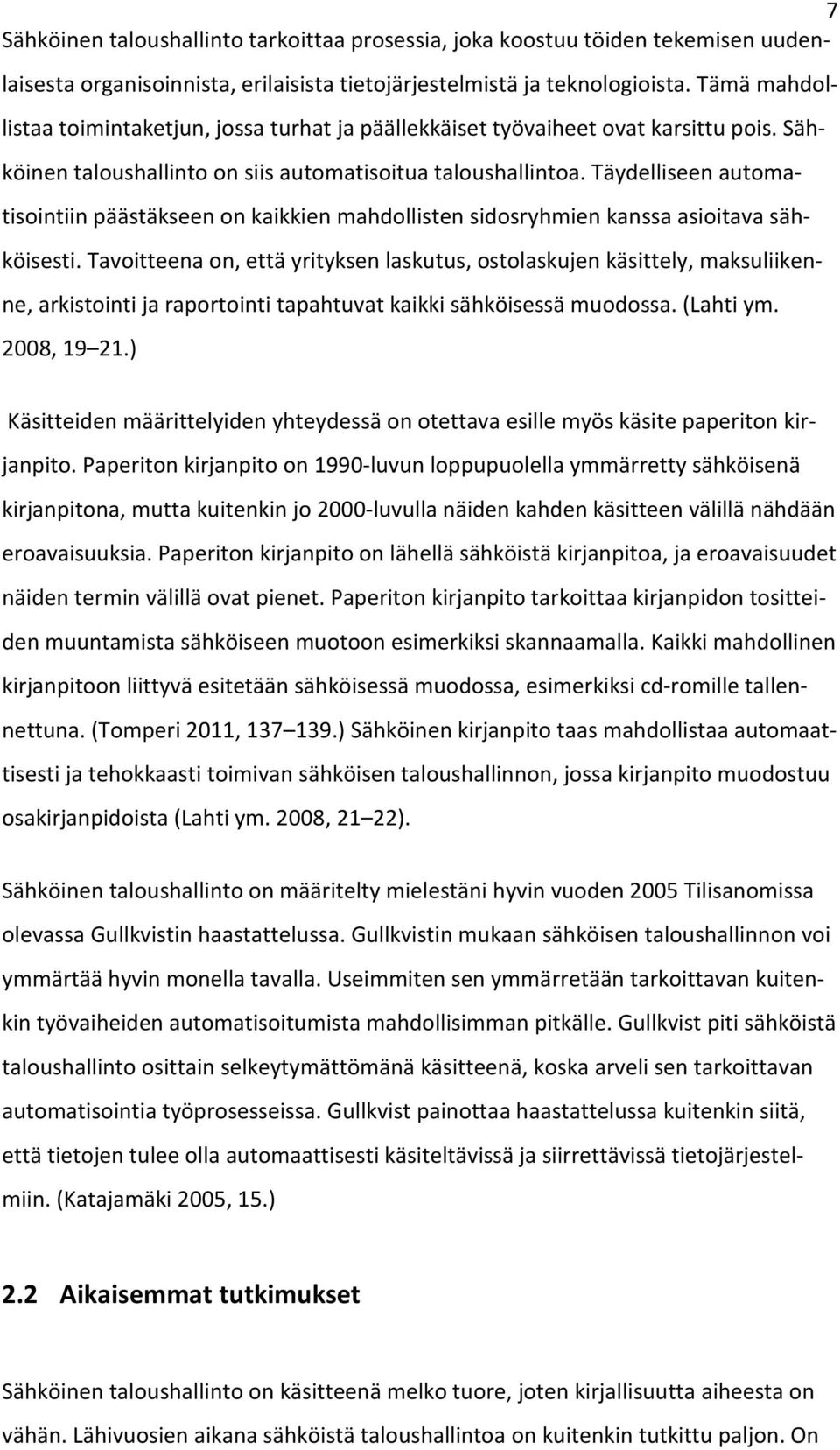 Täydelliseen automatisointiin päästäkseen on kaikkien mahdollisten sidosryhmien kanssa asioitava sähköisesti.