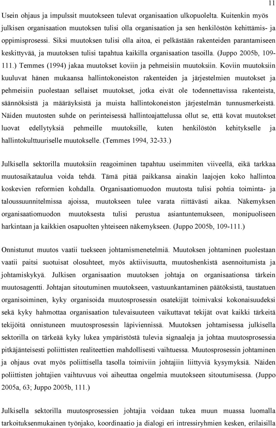 ) Temmes (1994) jakaa muutokset koviin ja pehmeisiin muutoksiin.