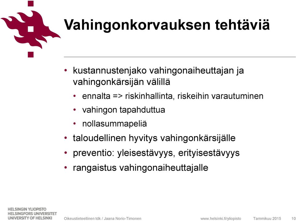 vahingon tapahduttua nollasummapeliä taloudellinen hyvitys