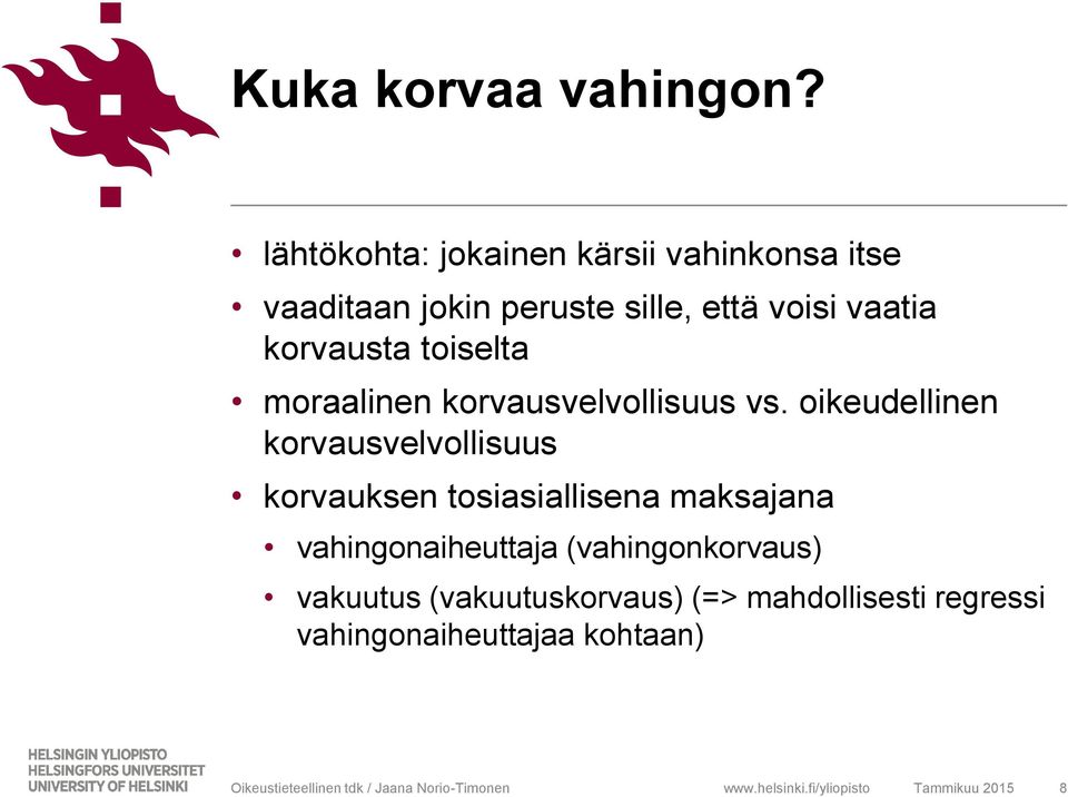 vaatia korvausta toiselta moraalinen korvausvelvollisuus vs.