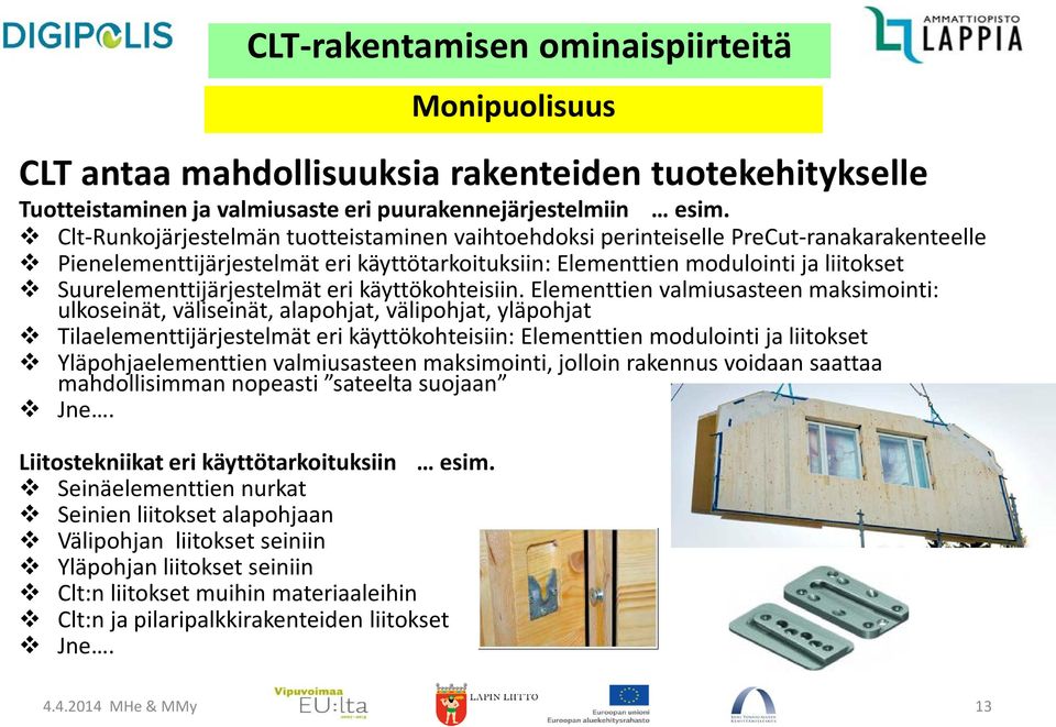 Suurelementtijärjestelmät eri käyttökohteisiin.