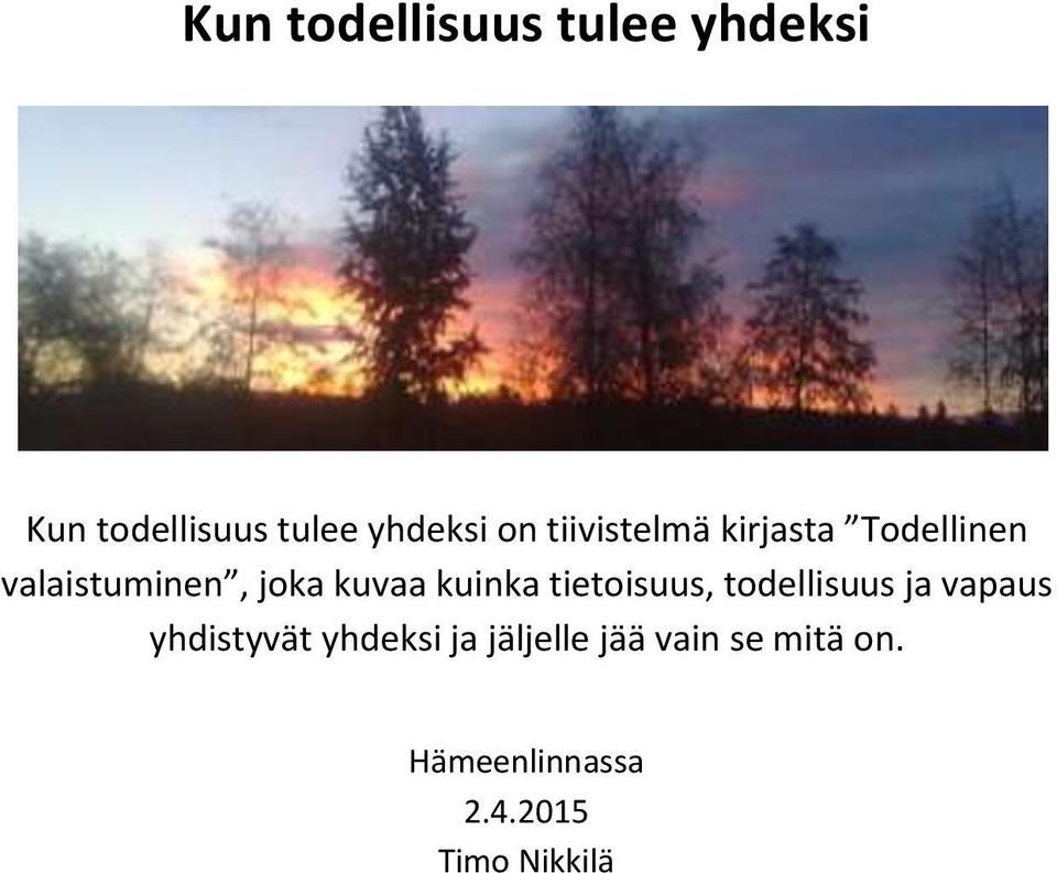 kuinka tietoisuus, todellisuus ja vapaus yhdistyvät yhdeksi ja