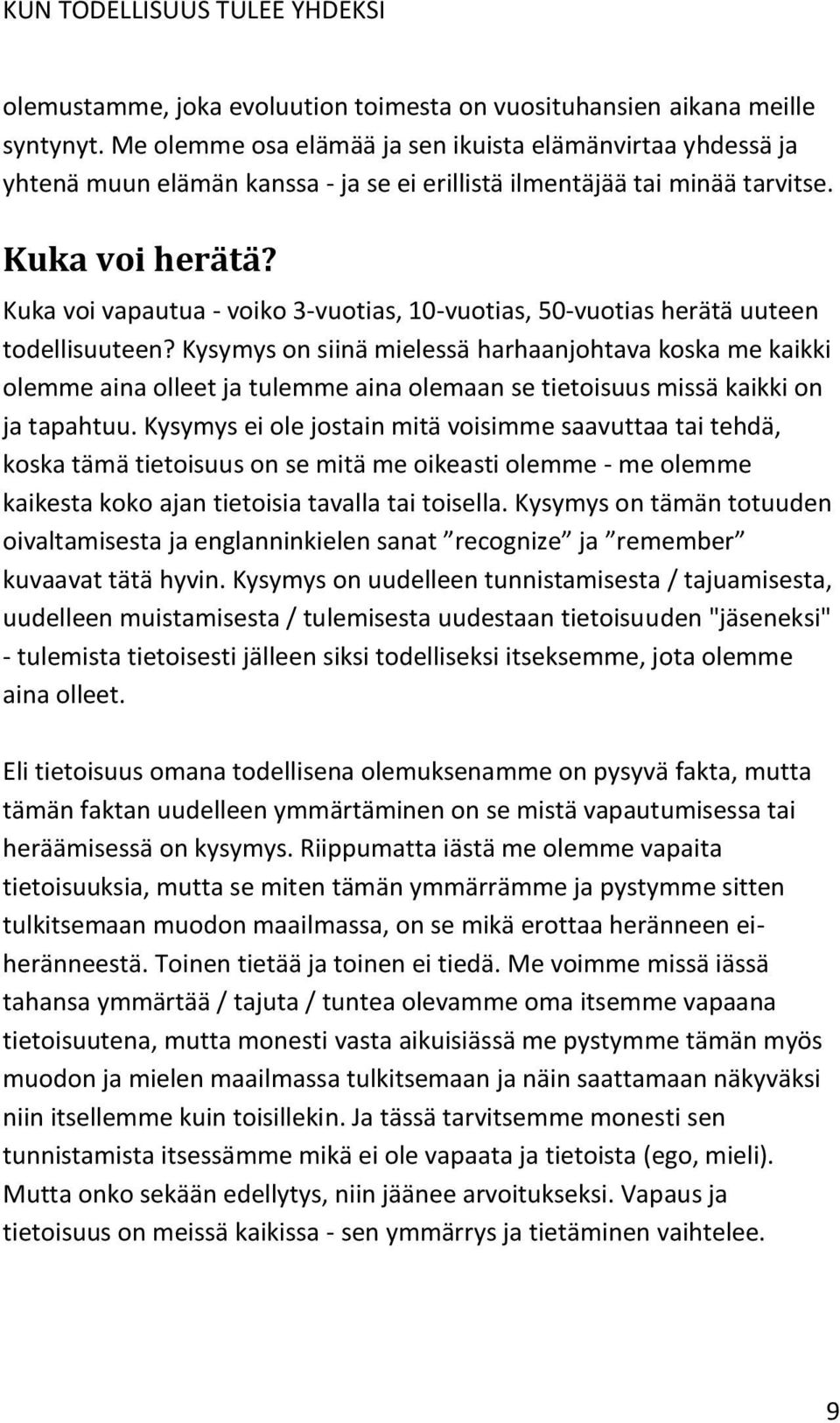 Kuka voi vapautua - voiko 3-vuotias, 10-vuotias, 50-vuotias herätä uuteen todellisuuteen?