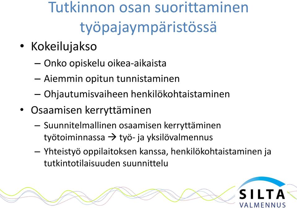 Osaamisen kerryttäminen Suunnitelmallinen osaamisen kerryttäminen työtoiminnassa työ- ja