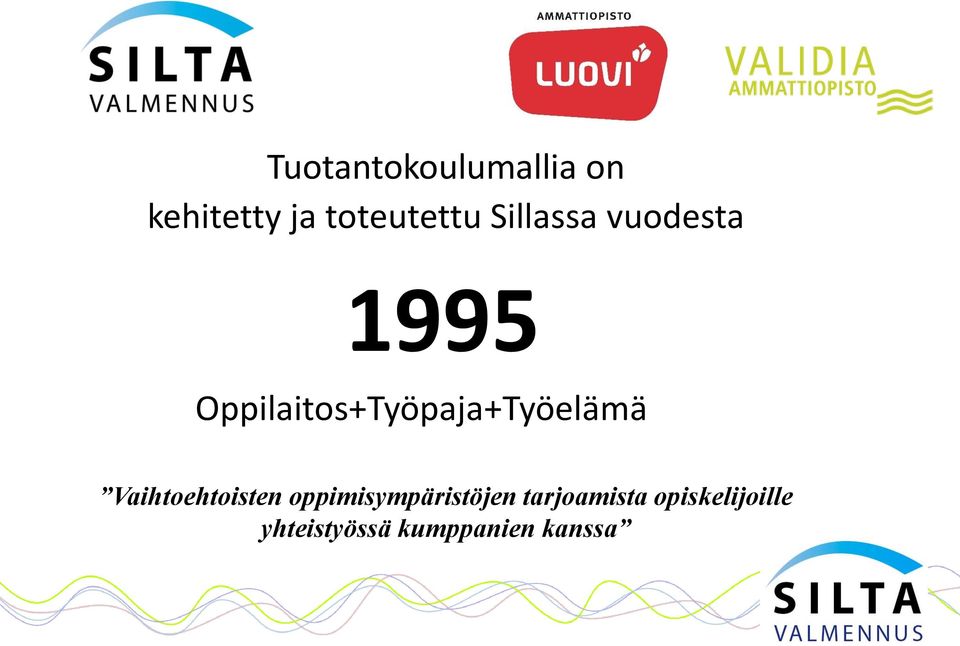 Oppilaitos+Työpaja+Työelämä Vaihtoehtoisten