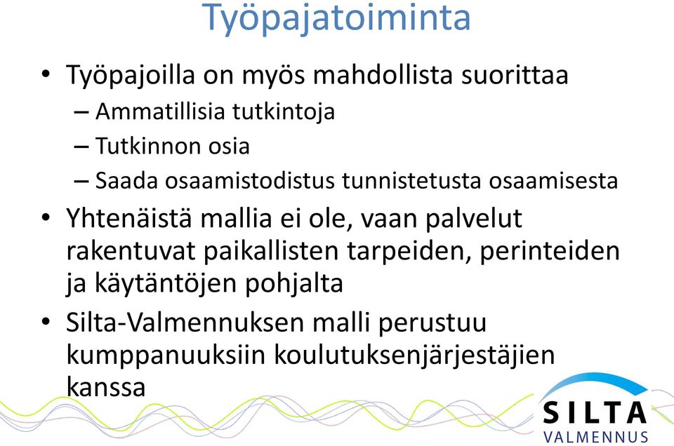 ole, vaan palvelut rakentuvat paikallisten tarpeiden, perinteiden ja käytäntöjen