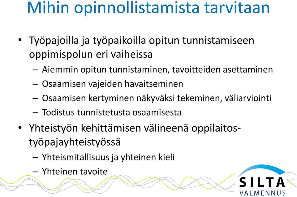 Osaamisen kertyminen näkyväksi tekeminen, väliarviointi Todistus tunnistetusta osaamisesta Yhteistyön