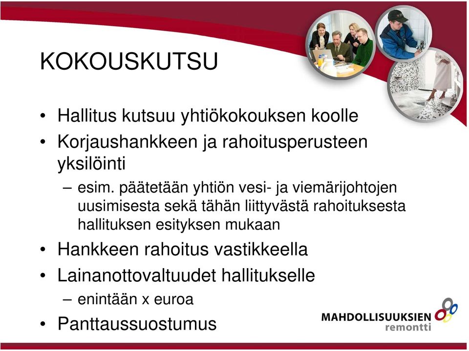 päätetään yhtiön vesi- ja viemärijohtojen uusimisesta sekä tähän liittyvästä