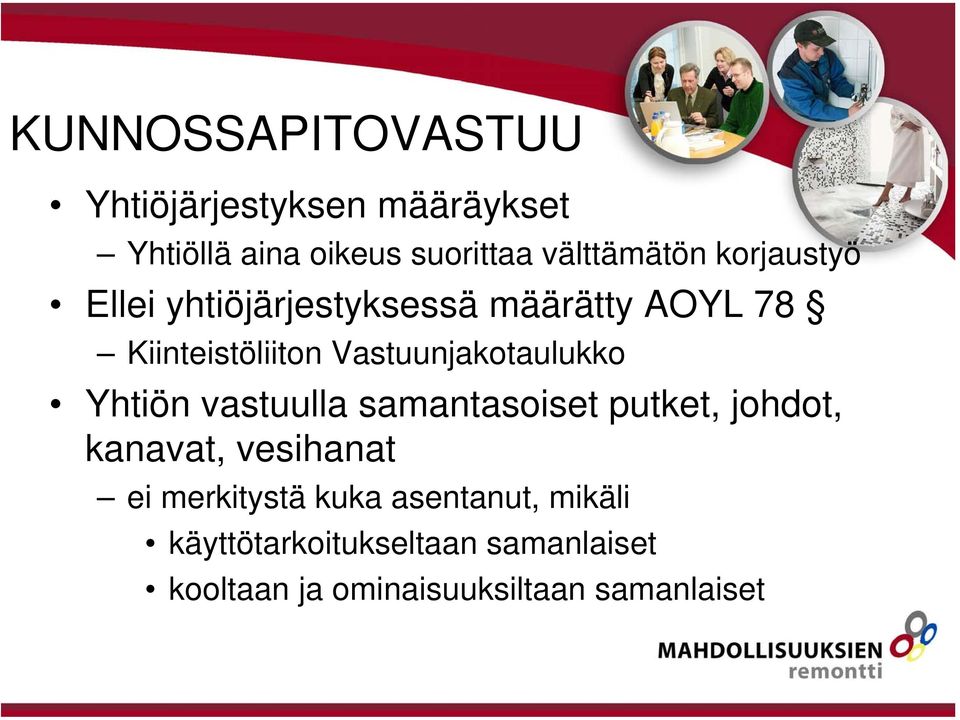 Yhtiön vastuulla samantasoiset putket, johdot, kanavat, vesihanat ei merkitystä kuka