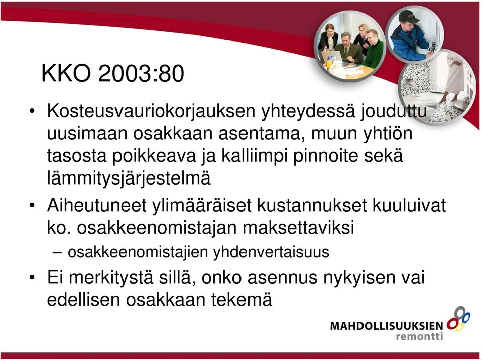 Aiheutuneet ylimääräiset kustannukset kuuluivat ko.