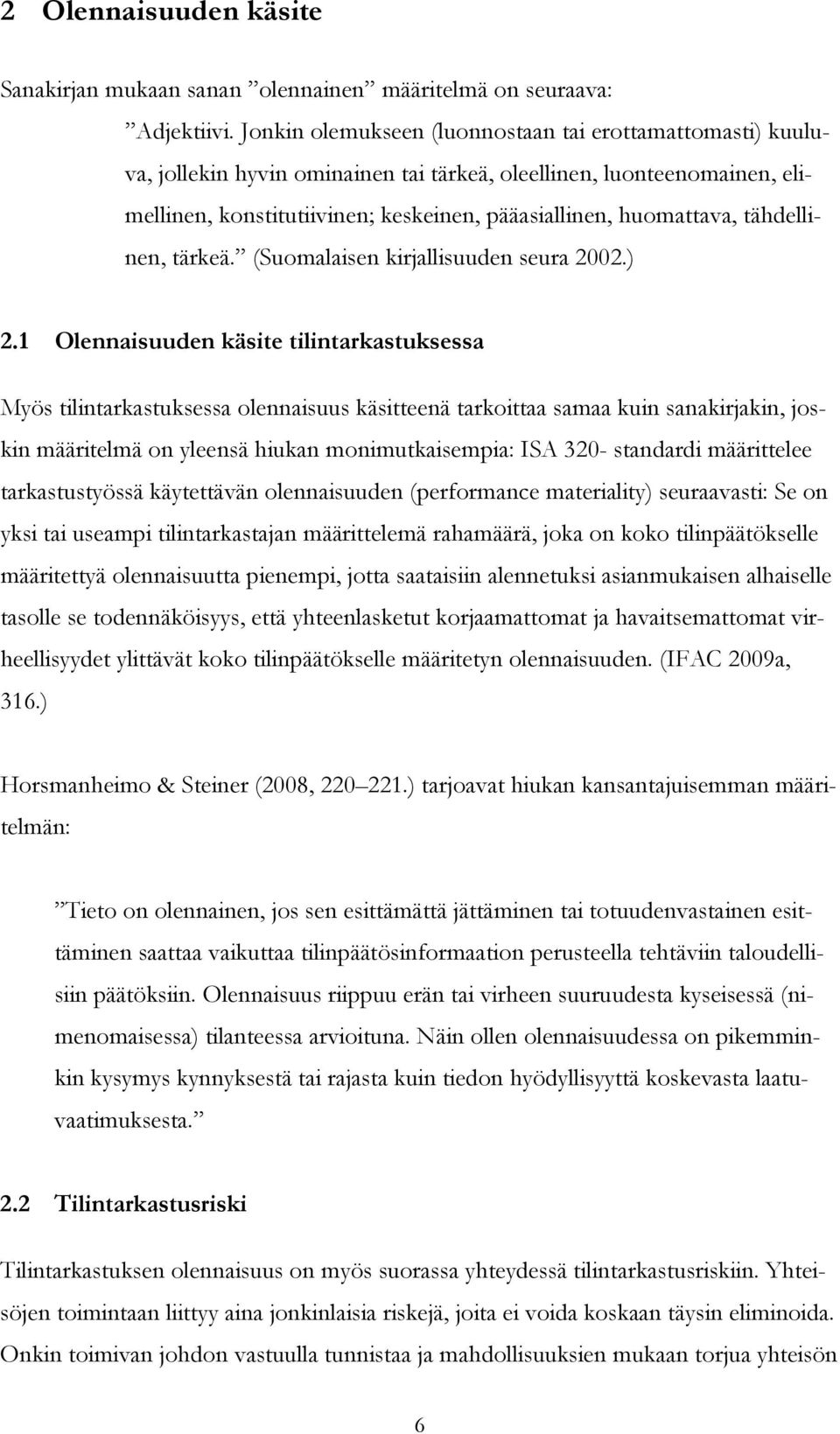 tähdellinen, tärkeä. (Suomalaisen kirjallisuuden seura 2002.) 2.