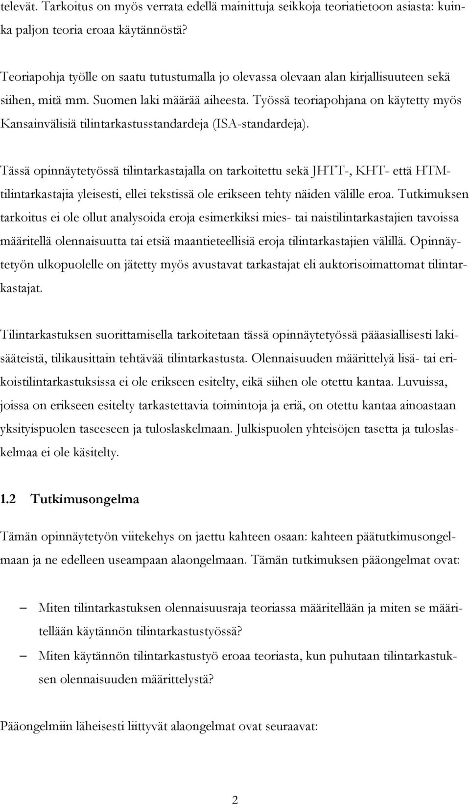 Työssä teoriapohjana on käytetty myös Kansainvälisiä tilintarkastusstandardeja (ISA-standardeja).